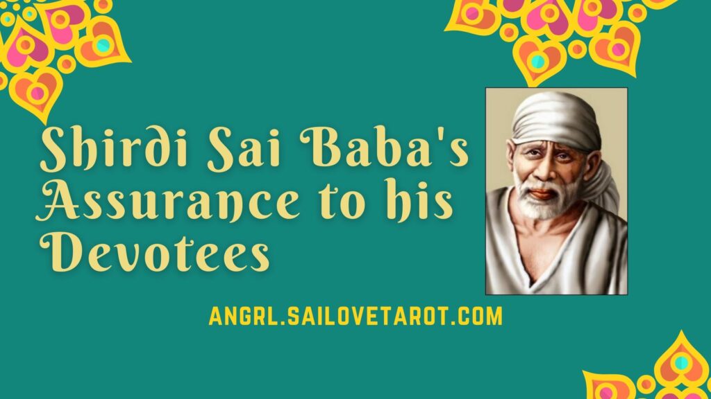 Shirdi Sai Baba's Assurance to his Devotees